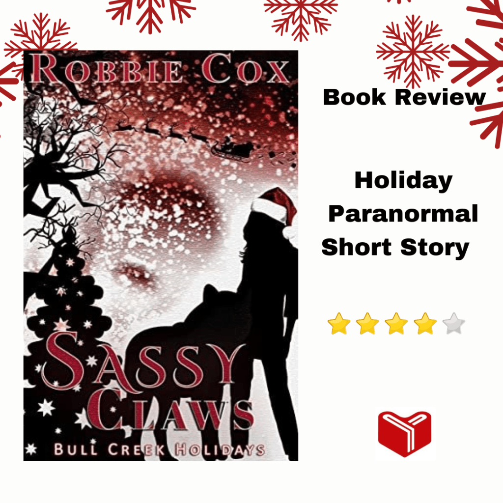 Sassy Claws (Bull Creek Holidays Book 2) by Robbie&nbsp;Cox