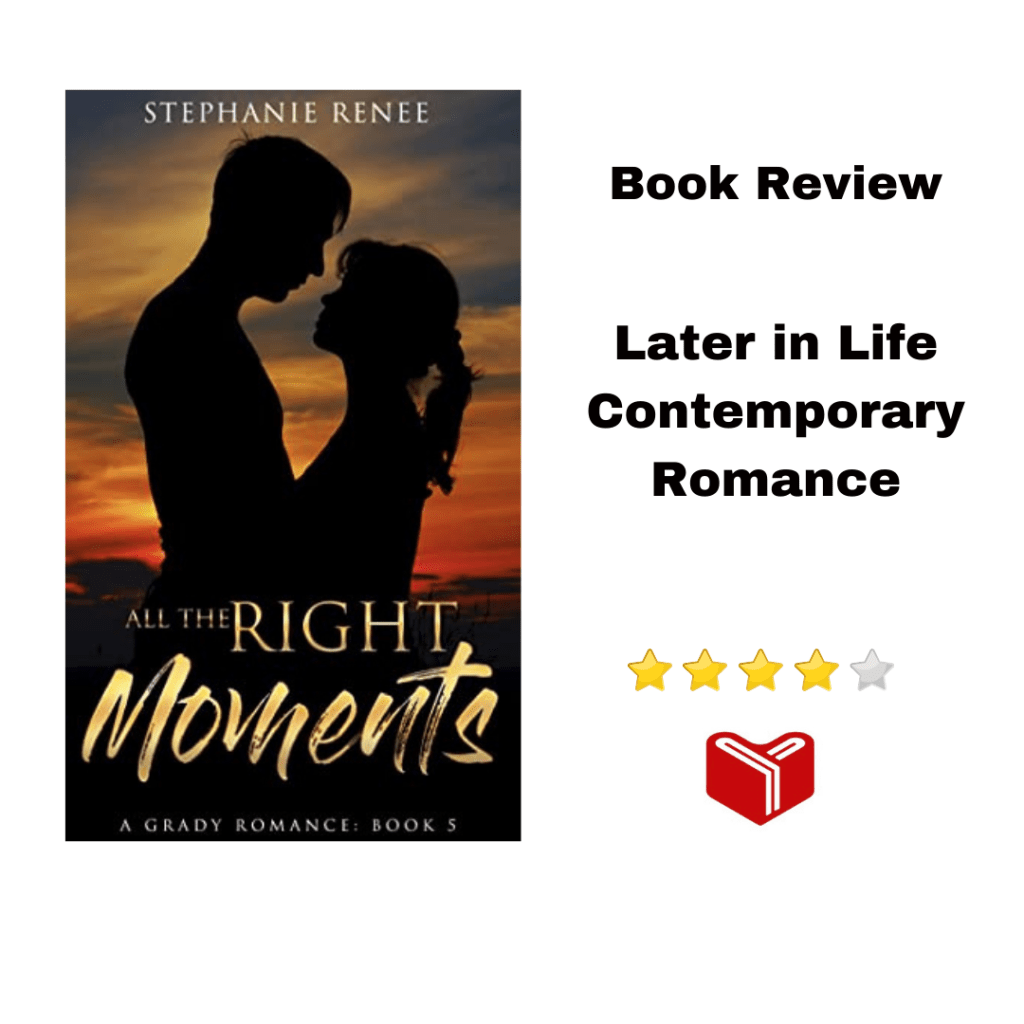 All the Right Moments: A Grady Romance: Book 5 (Grady Romances) by Stephanie&nbsp;Renee
