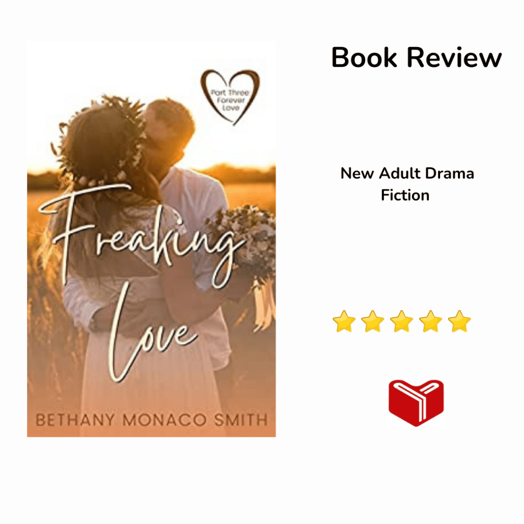 Freaking Love Part Three: Forever Love by Bethany Monaco&nbsp;Smith