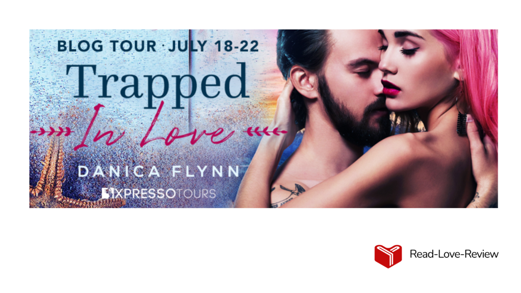Blog Tour -Trapped in Love by Danica&nbsp;Flynn