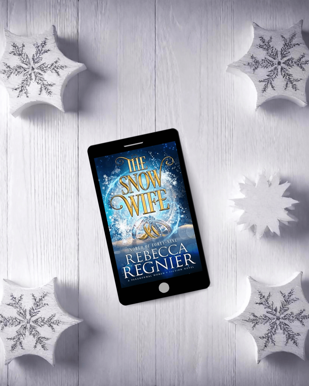 The Snow Wife:(North of Forty-Nine Book 1) by Rebecca&nbsp;Regnier