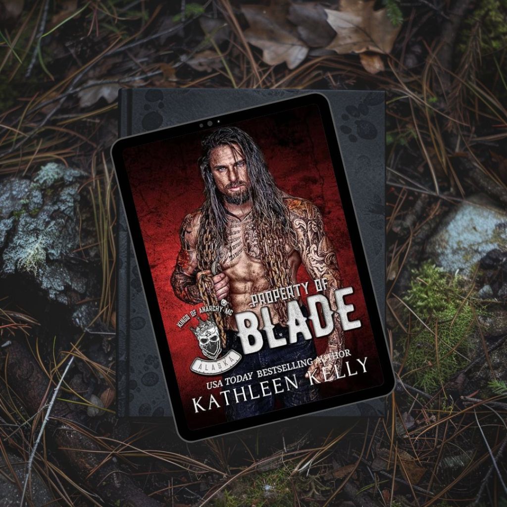 Property of Blade (Kings of Anarchy MC: Alaska Book 1) by Kathleen&nbsp;Kelly